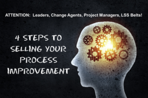 4 Steps to Selling Your Process Change Now!